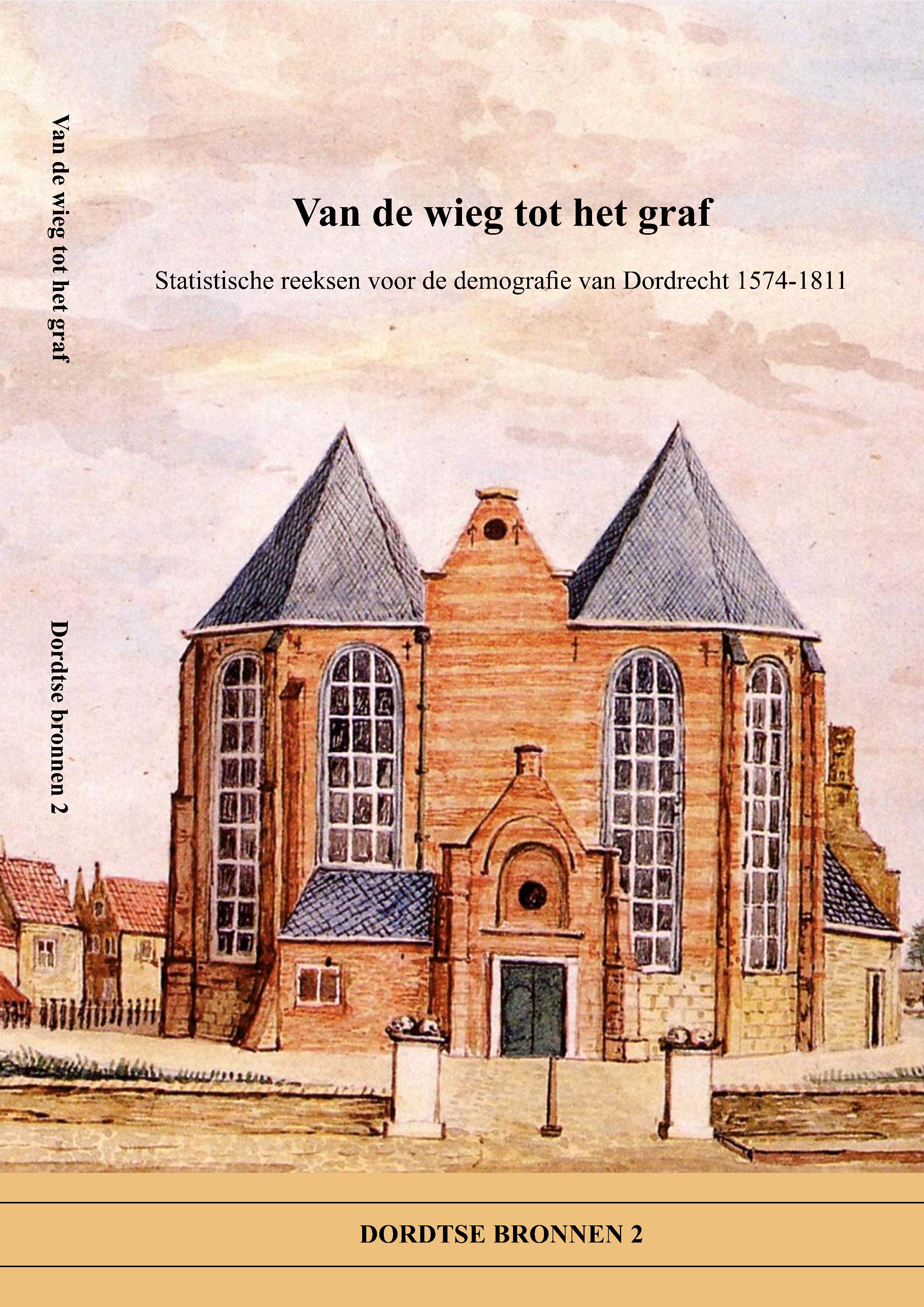 Van de wieg tot het graf. Statistische reeksen voor de demografie van Dordrecht 1574-1811