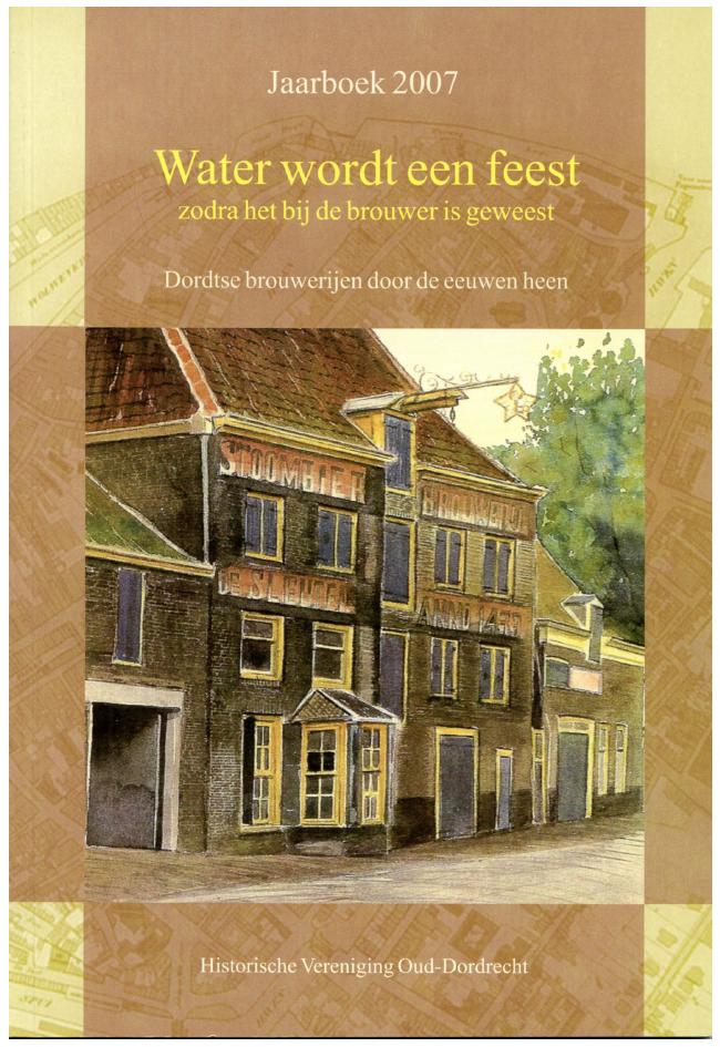 Water wordt een feest, zodra het bij de brouwer is geweest. Dordtse brouwerijen door de eeuwen heen