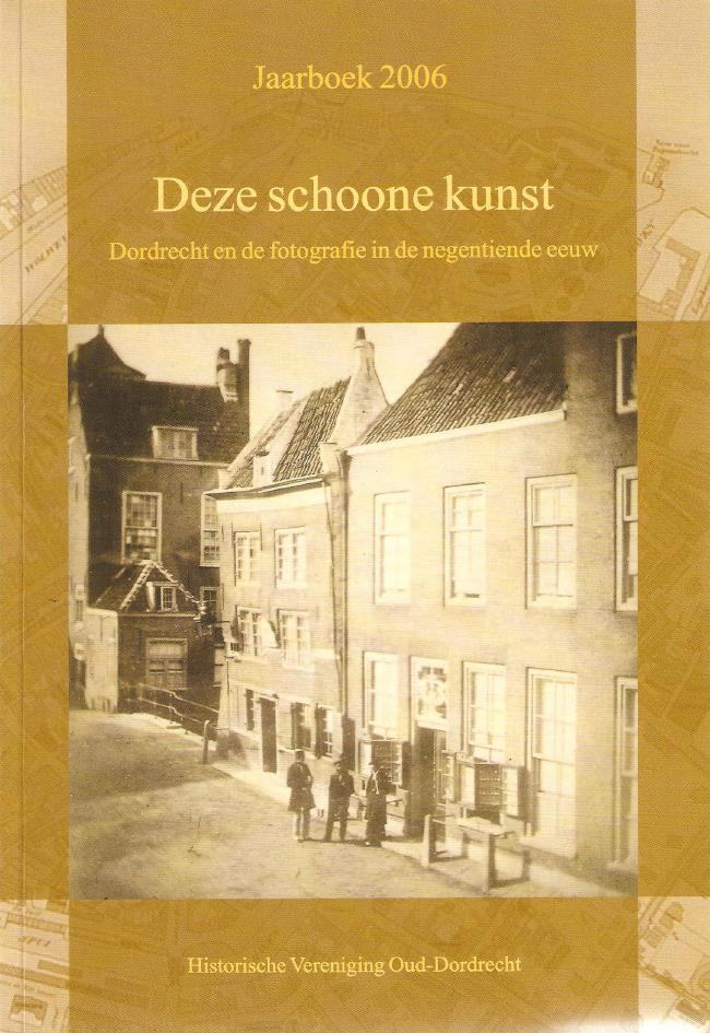Deze schoone kunst. Dordrecht en de fotografie in de negentiende eeuw