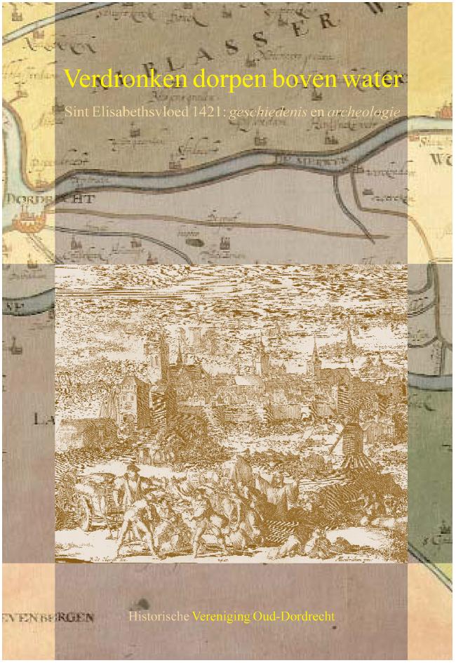 Verdronken dorpen boven water. Sint Elisabethsvloed 1421: geschiedenis en archeologie